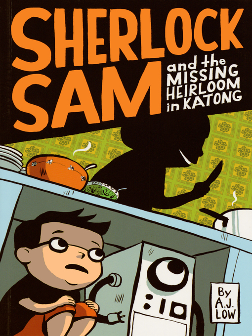 Title details for Sherlock Sam and the Missing Heirloom in Katong by A.J. Low - Available